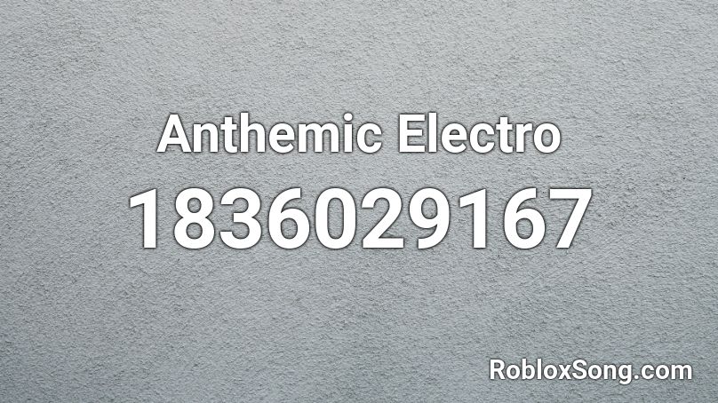 Anthemic Electro Roblox ID