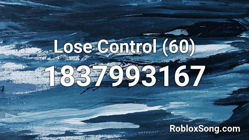 Lose Control (60) Roblox ID