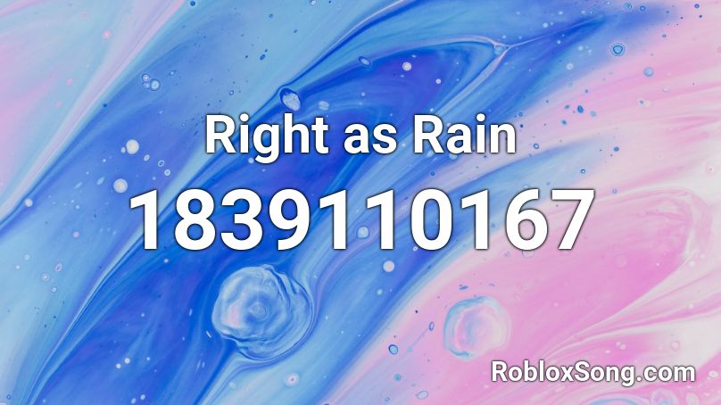 Right as Rain Roblox ID