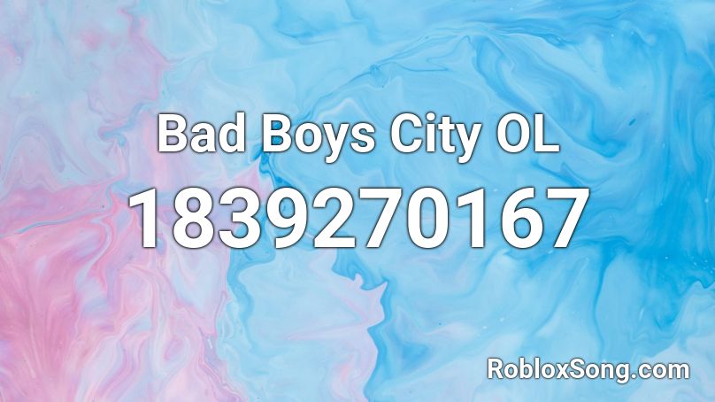 Bad Boys City OL Roblox ID