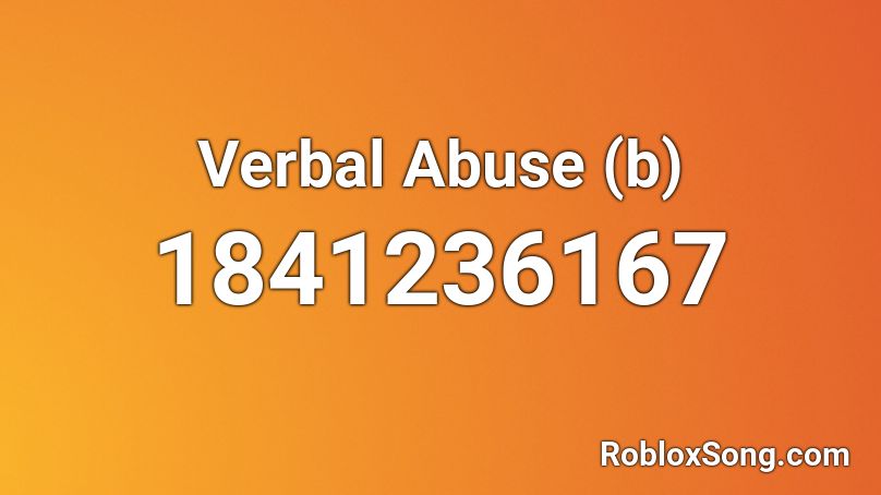 Verbal Abuse (b) Roblox ID