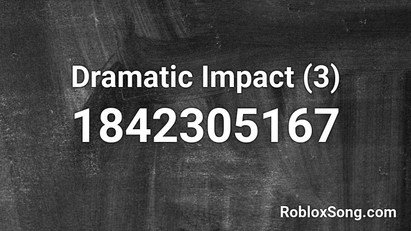 Dramatic Impact (3) Roblox ID