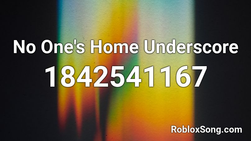 No One's Home Underscore Roblox ID