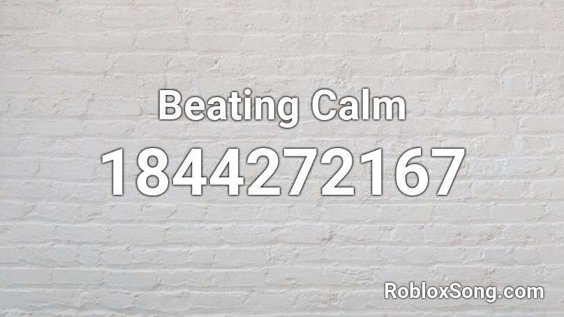 Beating Calm Roblox ID