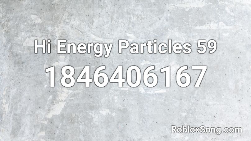 Hi Energy Particles 59 Roblox ID