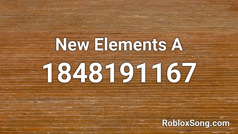 New Elements A Roblox ID