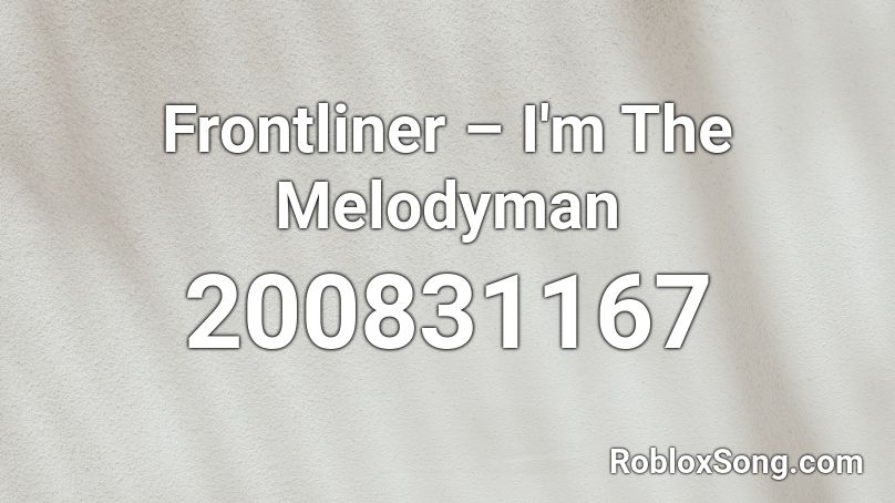 Frontliner – I'm The Melodyman Roblox ID