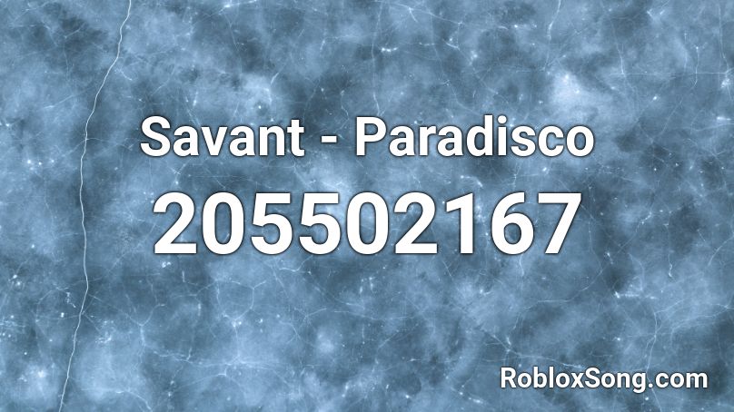 Savant - Paradisco Roblox ID