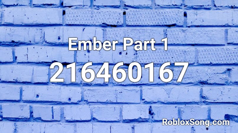 Ember Part 1 Roblox ID