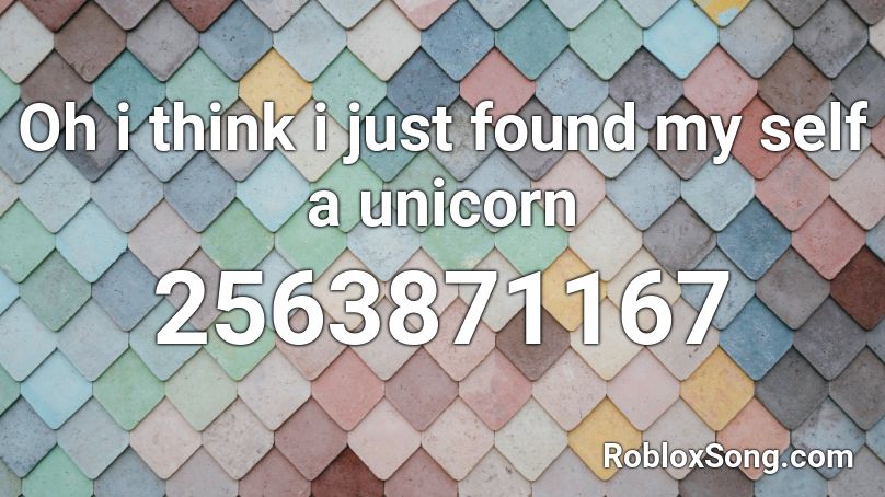 Oh i think i just found my self a unicorn Roblox ID