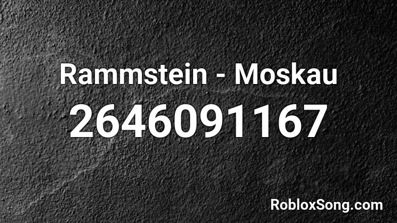 Rammstein Moskau Roblox Id Roblox Music Codes - moskau roblox id 2021