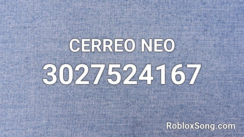 CERREO NEO  Roblox ID