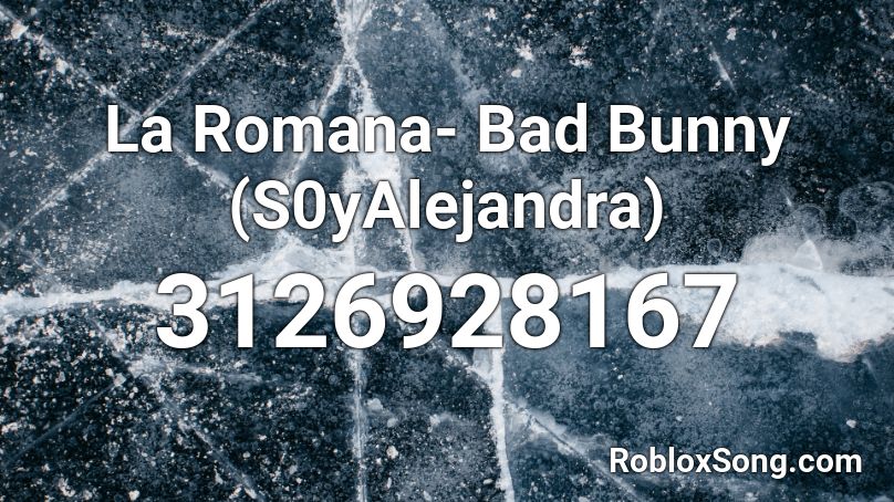 La Romana- Bad Bunny (S0yAlejandra) Roblox ID
