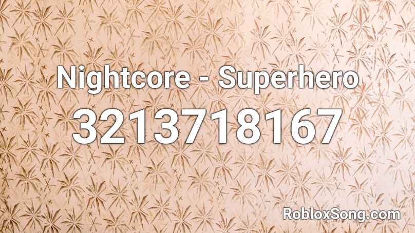 Nightcore - Superhero  Roblox ID