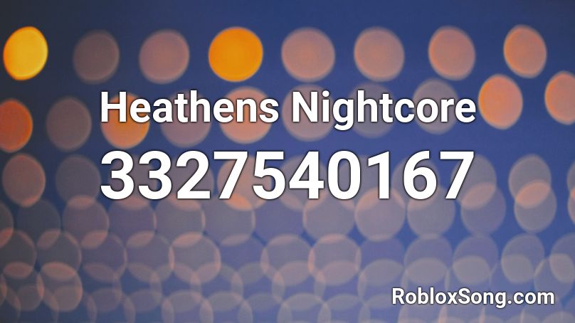 Heathens Nightcore Roblox Id Roblox Music Codes - roblox song id code for heathens