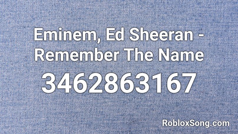 Eminem, Ed Sheeran - Remember The Name Roblox ID