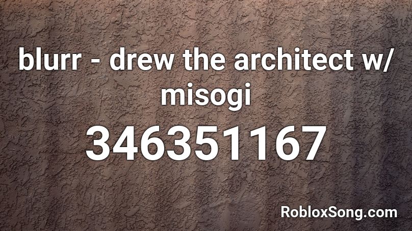blurr - drew the architect w/ misogi Roblox ID