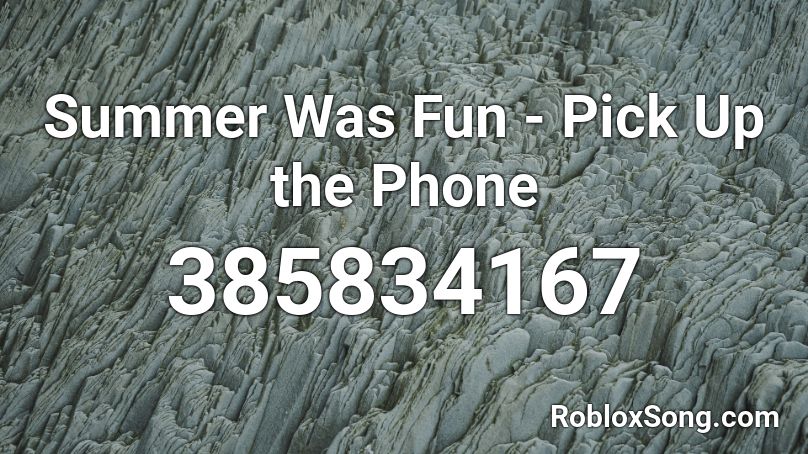 Summer Was Fun - Pick Up the Phone Roblox ID