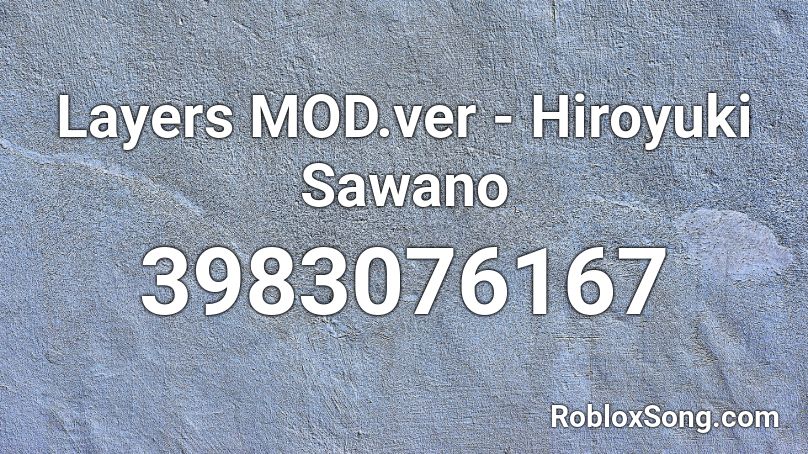 Layers MOD.ver - Hiroyuki Sawano Roblox ID