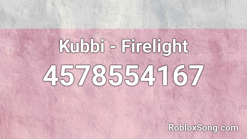 Kubbi - Firelight Roblox ID