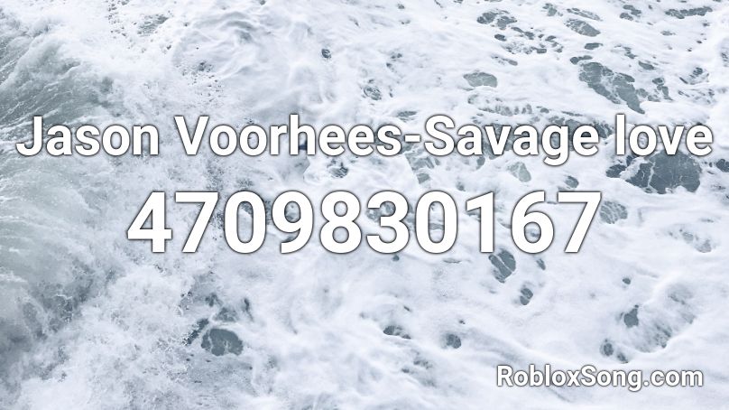 Jason Voorhees Savage Love Roblox Id Roblox Music Codes - roblox music code for savage love