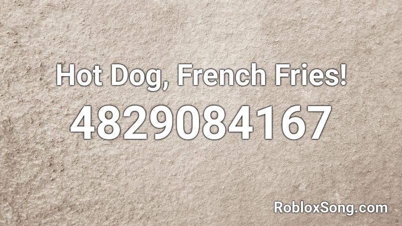 Hot Dog, French Fries! Roblox ID