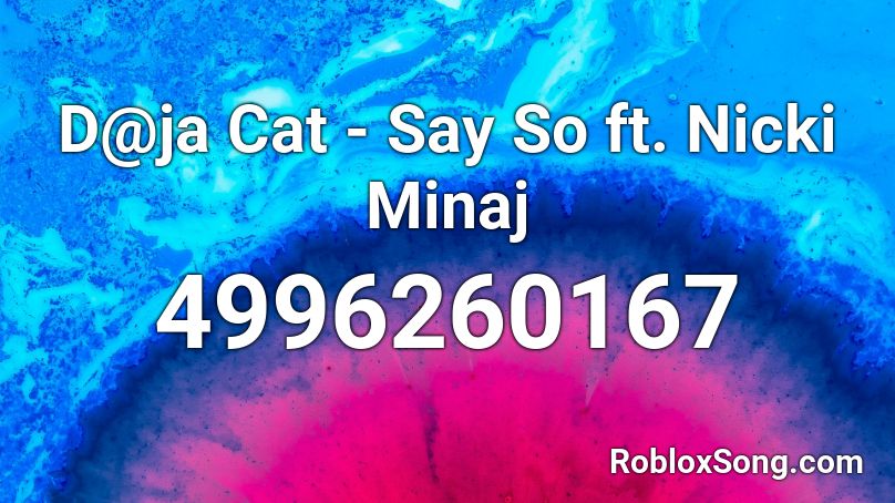 D@ja Cat - Say So ft. Nicki Minaj Roblox ID