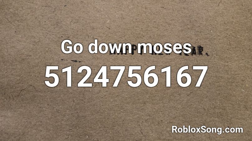 Go down moses Roblox ID