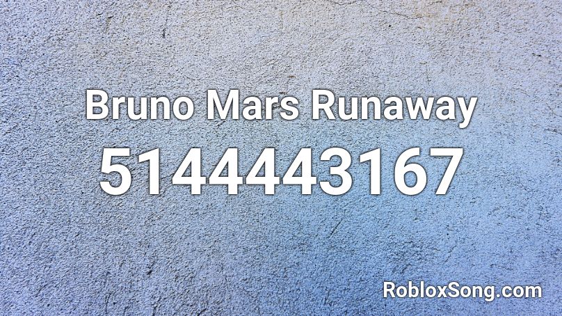 Bruno Mars Runaway Roblox ID