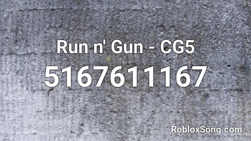 Run n' Gun - CG5 Roblox ID