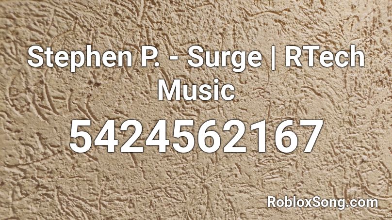 Stephen P. - Surge | RTech Music Roblox ID