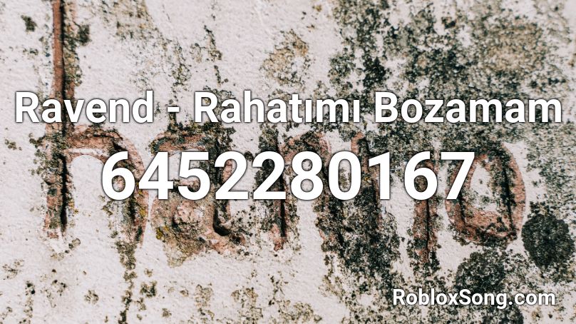 Ravend - Rahatımı Bozamam Roblox ID