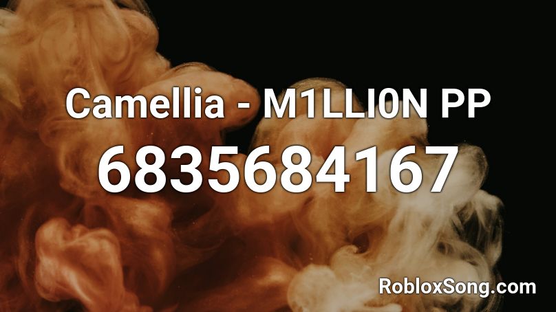 Camellia - M1LLI0N PP Roblox ID