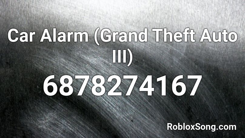 Car Alarm (Grand Theft Auto III) Roblox ID