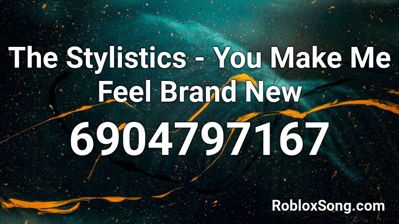 The Stylistics - You Make Me Feel Brand New Roblox ID