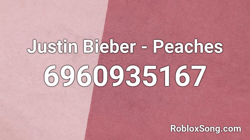 Justin Bieber - Peaches Roblox ID