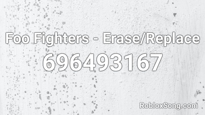 Foo Fighters - Erase/Replace Roblox ID