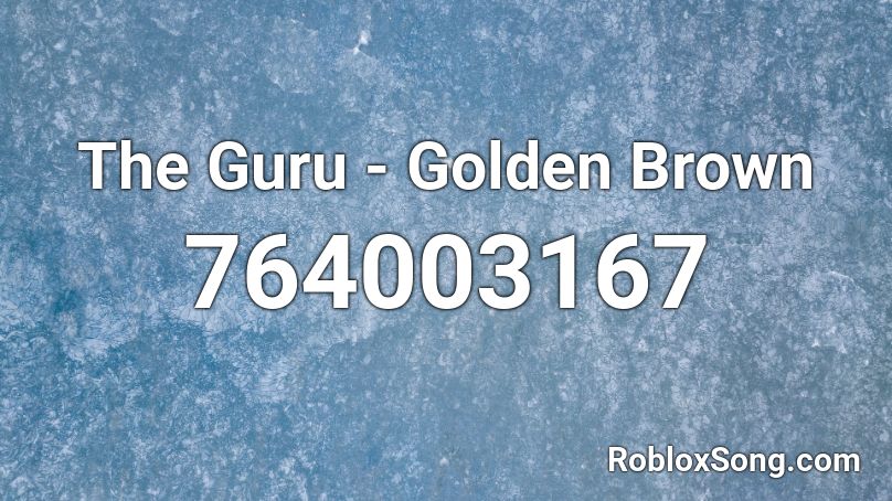 The Guru Golden Brown Roblox Id Roblox Music Codes - florida georgia line roblox id