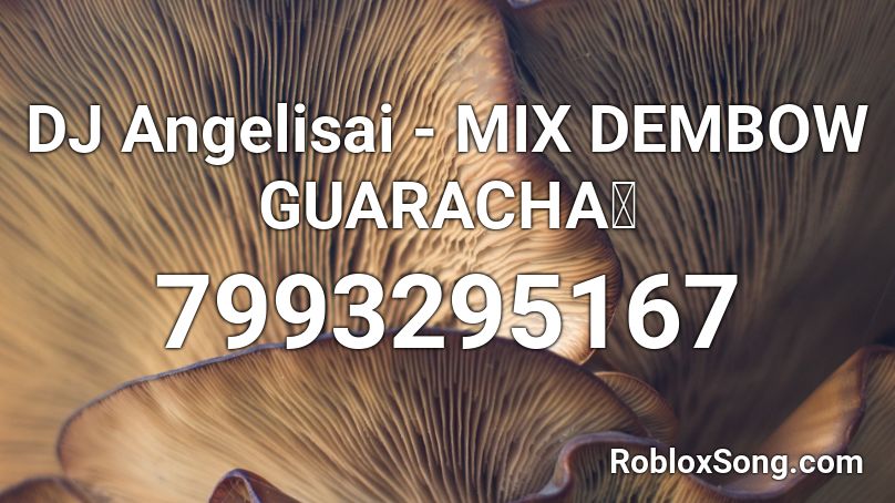 DJ Angelisai - MIX DEMBOW GUARACHA🥵 Roblox ID
