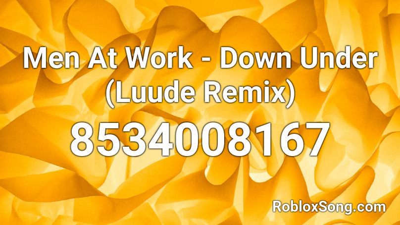 Men At Work - Down Under (Luude Remix) Roblox ID