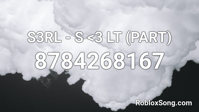 S3RL - S <3 LT (PART) Roblox ID