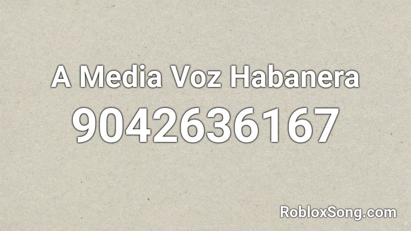 A Media Voz Habanera Roblox ID