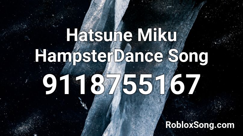 Hatsune Miku HampsterDance Song Roblox ID