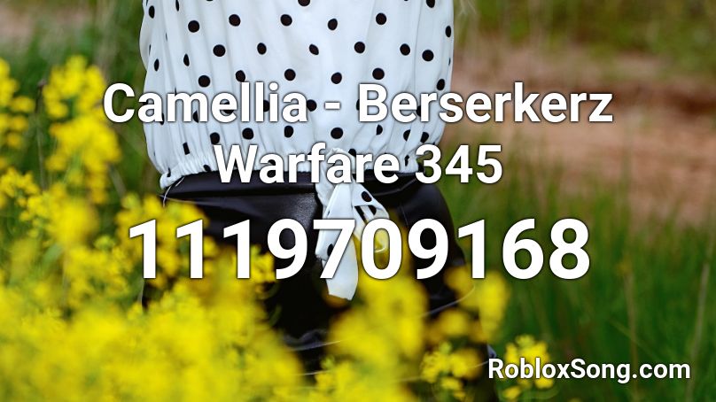 Camellia - Berserkerz Warfare 345 Roblox ID