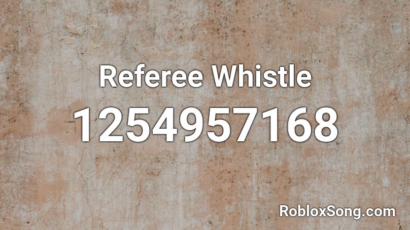 Referee Whistle Roblox Id Roblox Music Codes - whistle baby roblox id