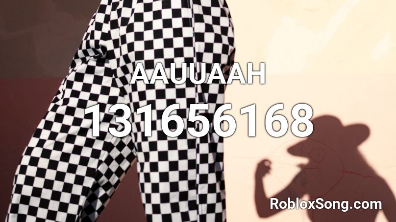 AAUUAAH Roblox ID
