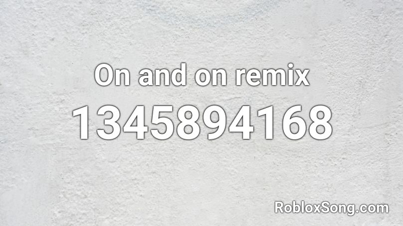On and on remix Roblox ID
