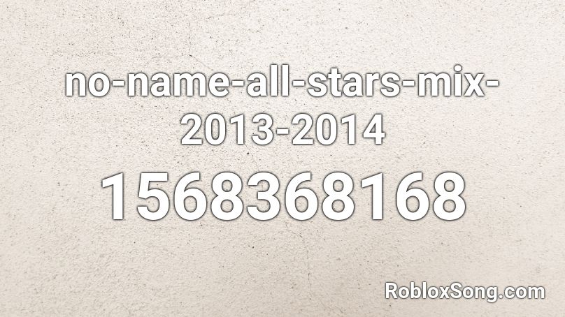 no-name-all-stars-mix-2013-2014 Roblox ID