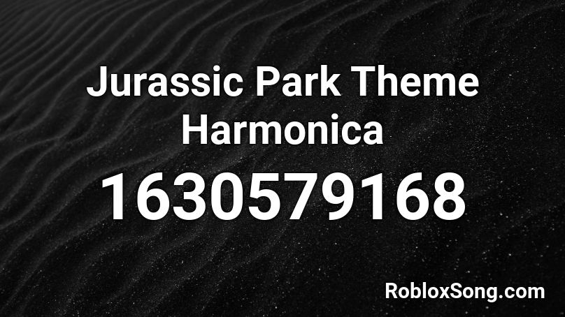 Jurassic Park Theme Harmonica Roblox ID