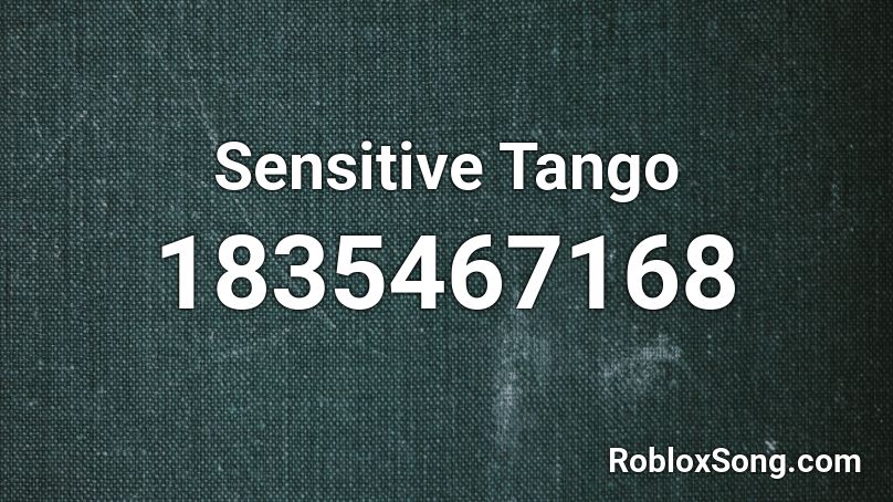 Sensitive Tango Roblox ID